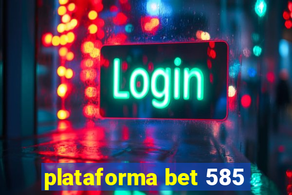 plataforma bet 585